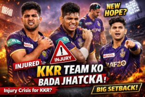 KKR Team Ko Bada Jhatka: IPL 2026 Se Pehle Kolkata Knight Riders Ko Lage Bade Injuries Ke Jhate