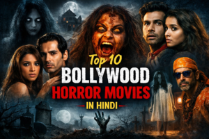 Top 10 Bollywood Horror Movies in Hindi डर और रोमांच से भरपूर फिल्मेंTop 10 Bollywood Horror Movies in Hindi – डर और रोमांच से भरपूर फिल्में
